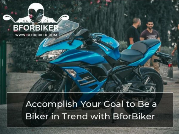 Accomplish Your Goal to Be a Biker in Trend with BforBiker