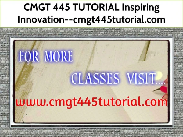 CMGT 445 TUTORIAL Inspiring Innovation--cmgt445tutorial.comCMGT 445 TUTORIAL Inspiring Innovation--cmgt445tutorial.com