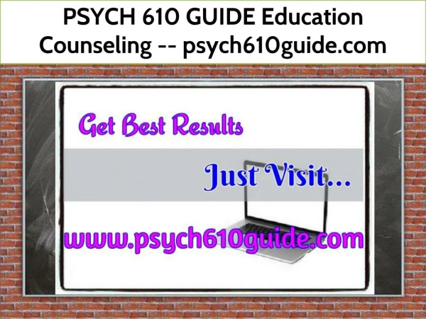 PSYCH 610 GUIDE Education Counseling -- psych610guide.com