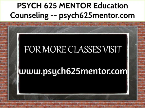 PSYCH 625 MENTOR Education Counseling -- psych625mentor.com