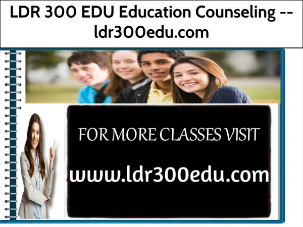 LDR 300 EDU Education Counseling -- ldr300edu.com