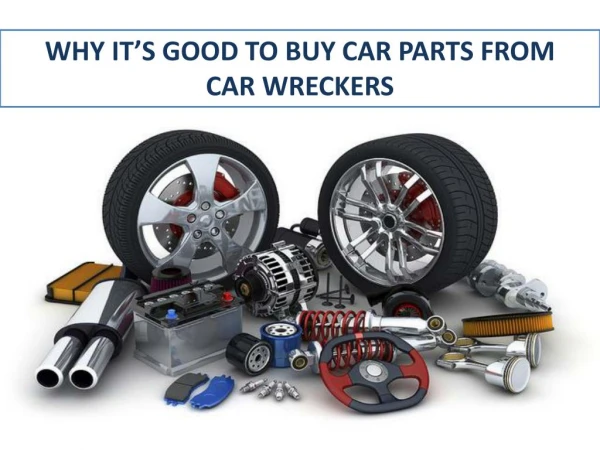 Reasons to Buy Used Car Parts from a Car Wrecker
