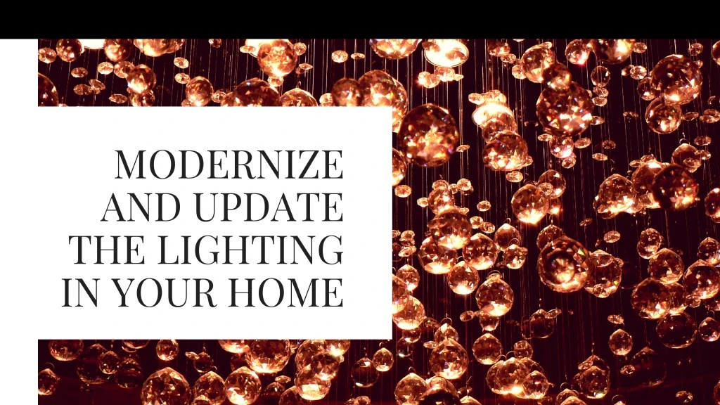 modernize and update the lighting in your home
