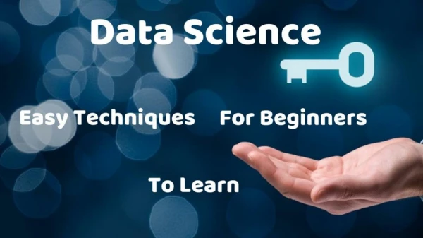 Easy Techniques For Beginners To Learn Data Science