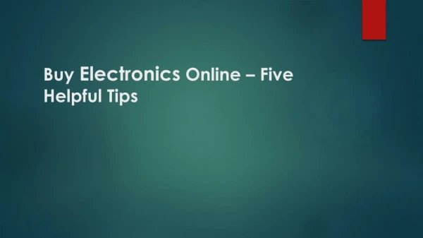 Buy electronics online – Five helpful tips