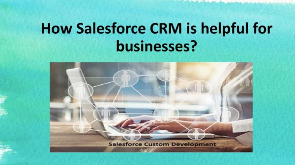What is Salesforce CRM and how it is helpful for businesses?