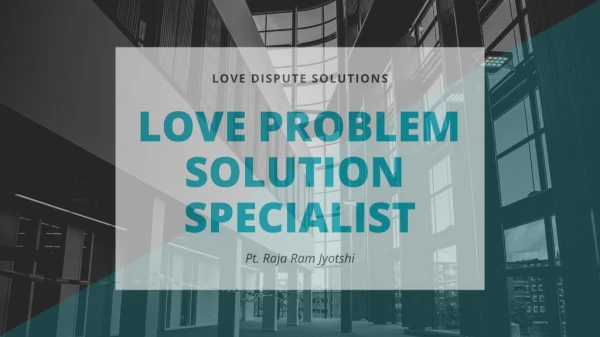 LOVE DISPUTE SOLUTIONS 91 9855638485