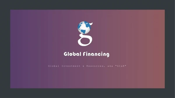 Global Investment & Resources, aka GI&R - Turnkey Financial Solutions