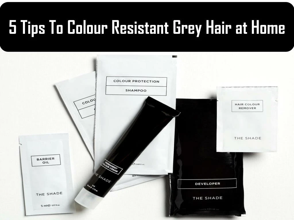 5 tips to colour resistant grey hair at home