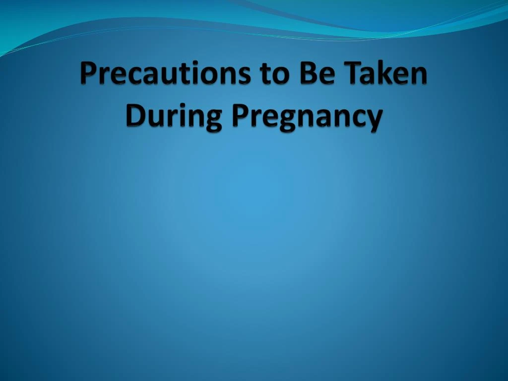 precautions to be taken during pregnancy