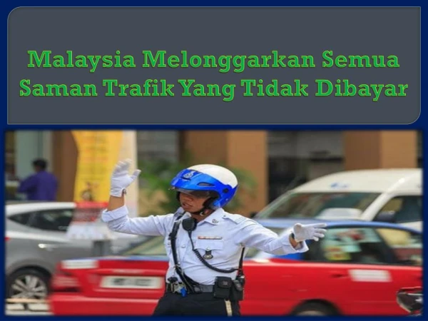 Malaysia Melonggarkan Semua Saman Trafik Yang Tidak Dibayar