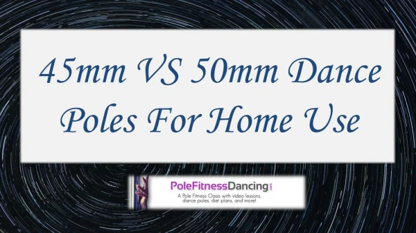 45mm VS 50mm Dance Poles For Home Use