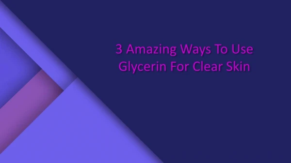 3 Amazing Ways To Use Glycerin For Clear Skin