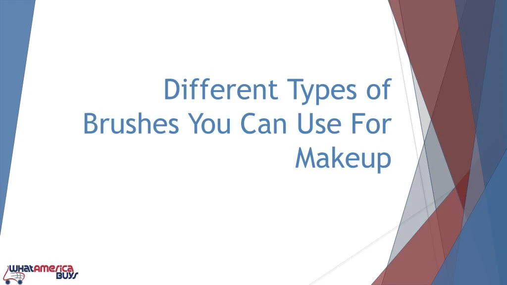 different types of brushes y ou c an u se f or makeup