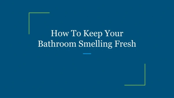 How To Keep Your Bathroom Smelling Fresh