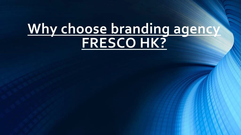 why choose branding agency fresco hk