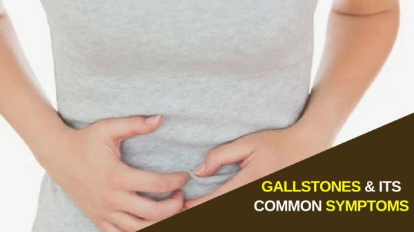 Gallstones And Its Most Common Symptoms.