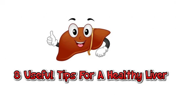 8 Useful Tips For A Healthy Liver
