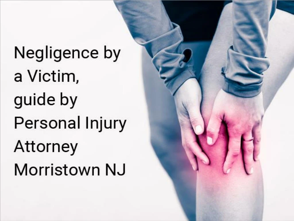negligence by a victim guide by personal injury attorney morristown nj