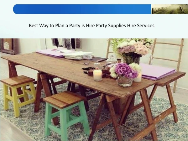 Best Way to Plan a Party is Hire Party Supplies Hire Services