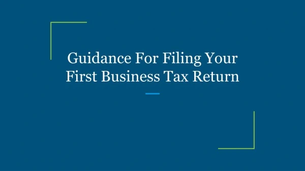 Guidance For Filing Your First Business Tax Return