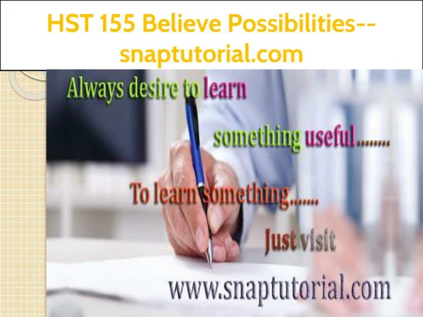HST 155 Believe Possibilities--snaptutorial.com