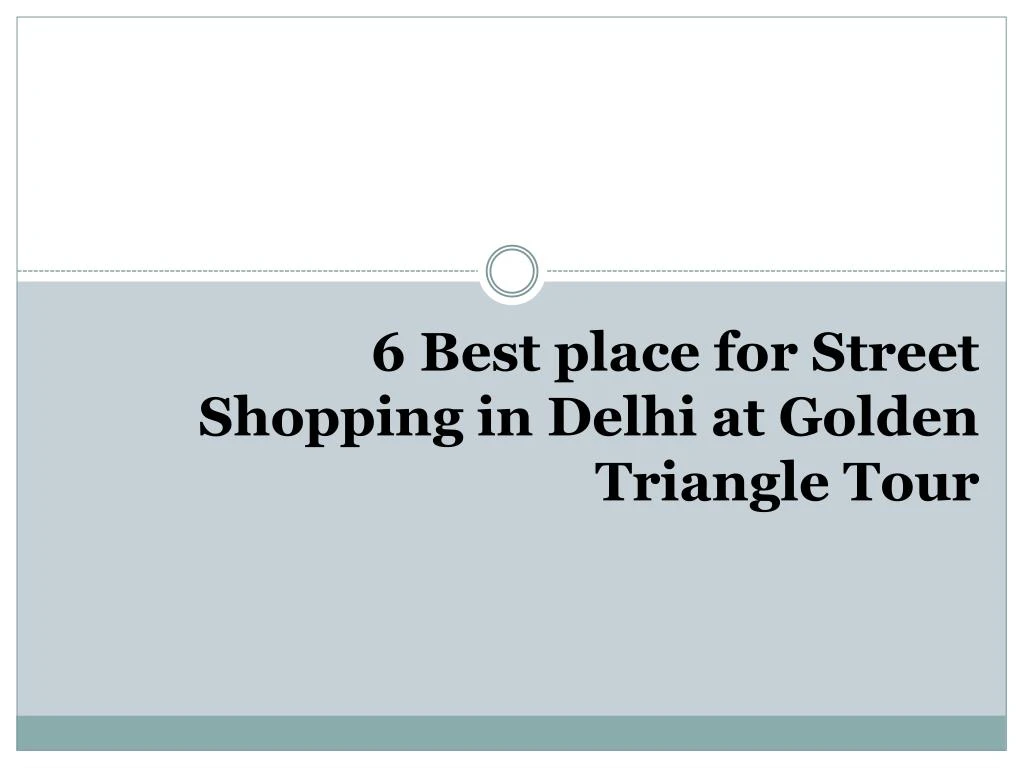 6 best place for street shopping in delhi at golden triangle tour