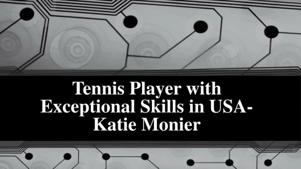 Tennis Player with Exceptional Skills in USA-Katie Monier