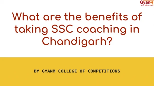 What are the benefits of taking SSC coaching in Chandigarh?
