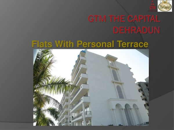 GTM The Capital Dehradun Flats With Personal Terrace