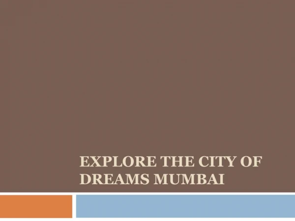 Explore The City of Dreams Mumbai