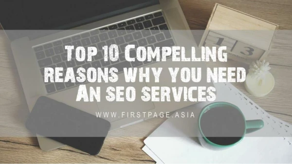 Top 10 Compelling Reasons Why you Need an SEO Services