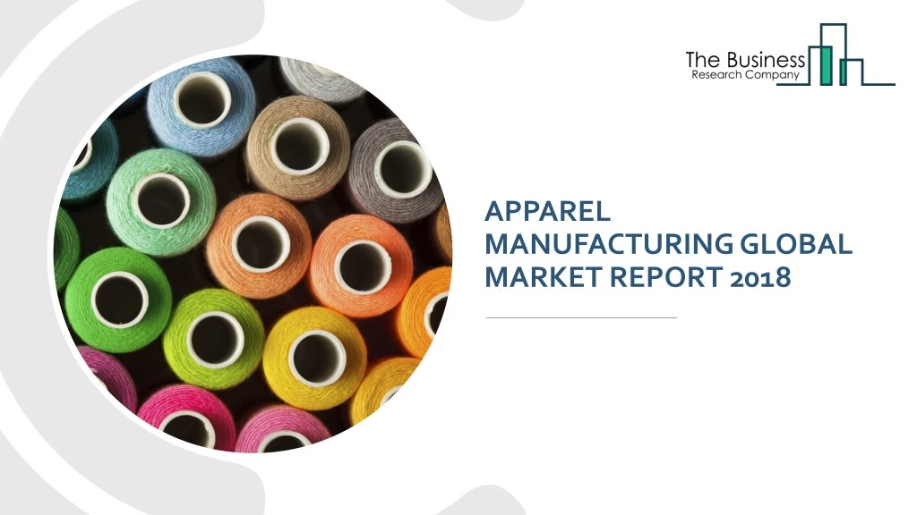 apparel manufacturing global market report 2018