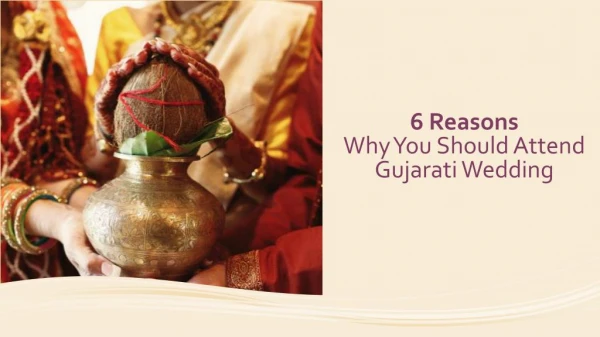 6 Reasons Why You Should Attend Gujarati Wedding
