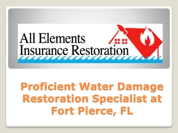 Proficient Water Damage Restoration Specialist at Fort Pierce, FL