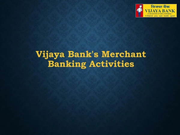 Vijaya Bank's Merchant Banking Activities