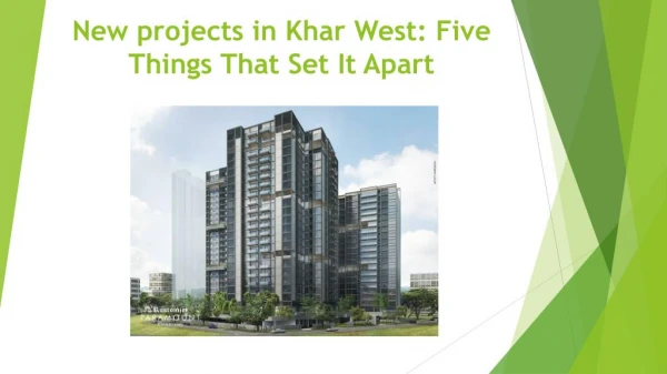 New projects in Khar West: Five things that set it apart