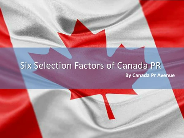 What are the Six Selection Factors of Canada PR?