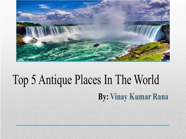 Vinay Kumar Rana - Top 5 Unique Places in the World