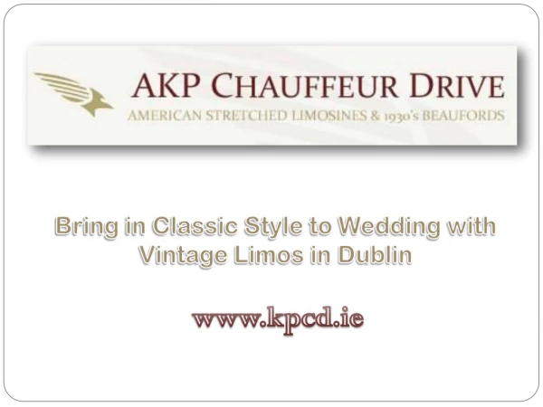 Bring in Classic Style to Wedding with Vintage Limos in Dublin