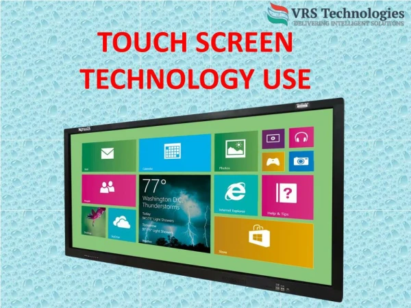 Touch screen technology use