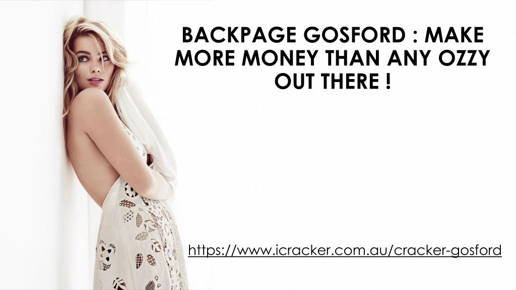 backpage gosford make more money than any ozzy out there