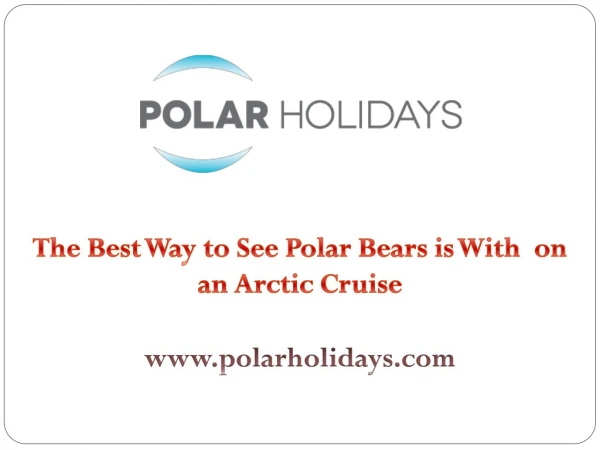 The Best Way to See Polar Bears is With on an Arctic Cruise