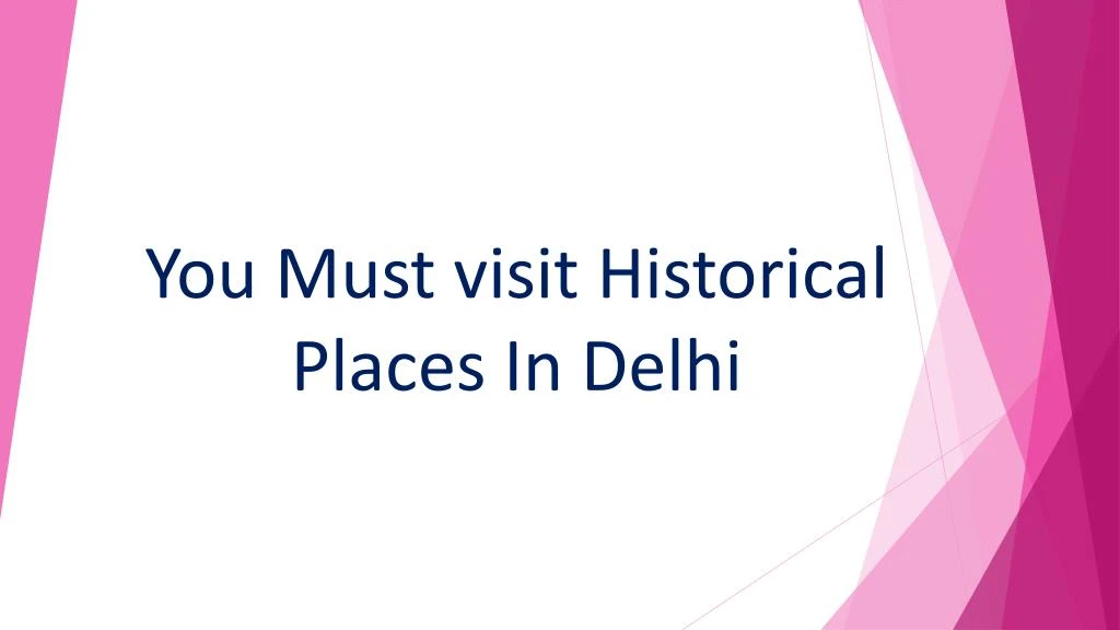 you must visit historical places in delhi