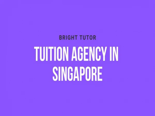 Bright Tutor - Home Tuition Agency in Singapore
