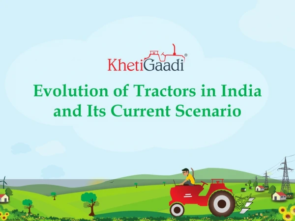 Evolution of Tractors in India and Its Current Scenario-converted