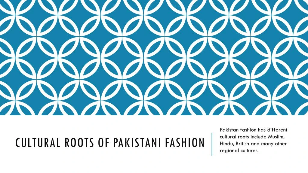 cultural roots of pakistani fashion
