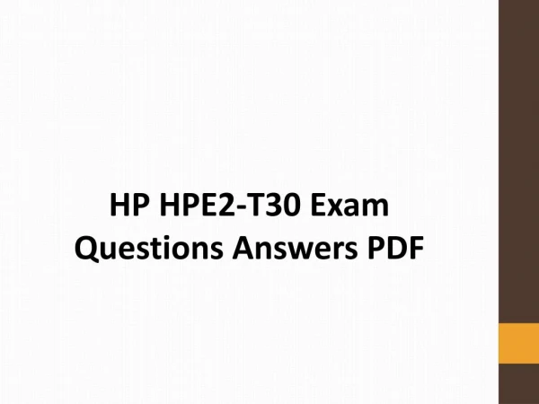 Pass HP HPE2-T30 Exam with 100% Verified Questions Answers PDF