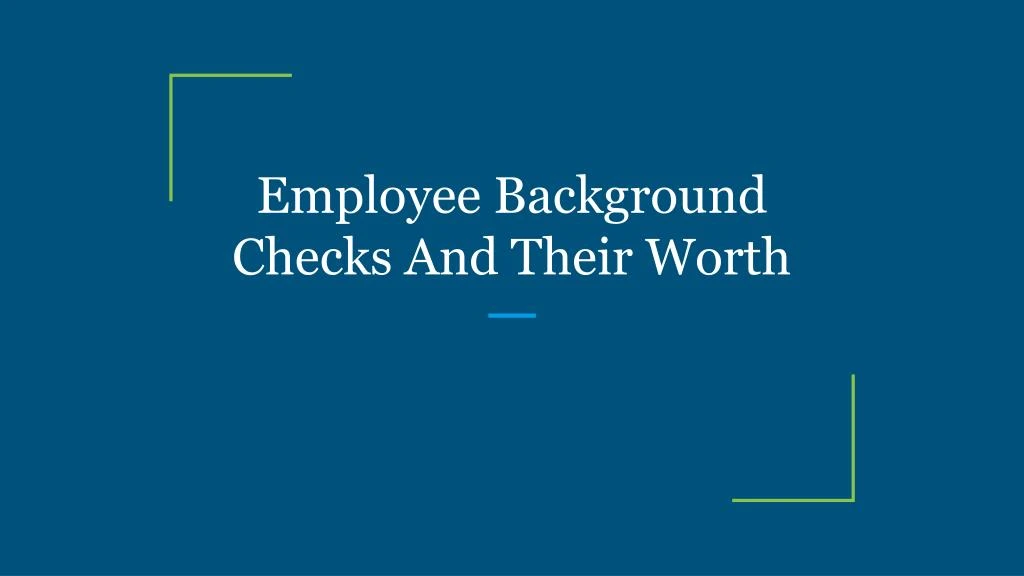 employee background checks and their worth