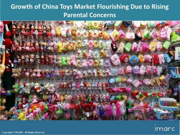 China Toys Market Overview 2018, Demand by Type, Distribution Channel, End- Use, Share and Forecast to 2023